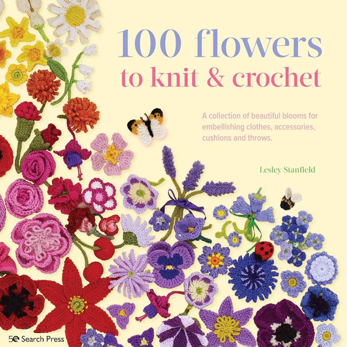 100 Flowers to Knit & Crochet by Leslie Stanfield