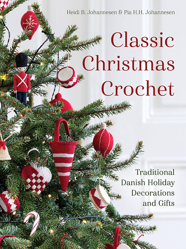 Classic Christmas Crochet Traditional Danish Holiday Decorations and Gifts