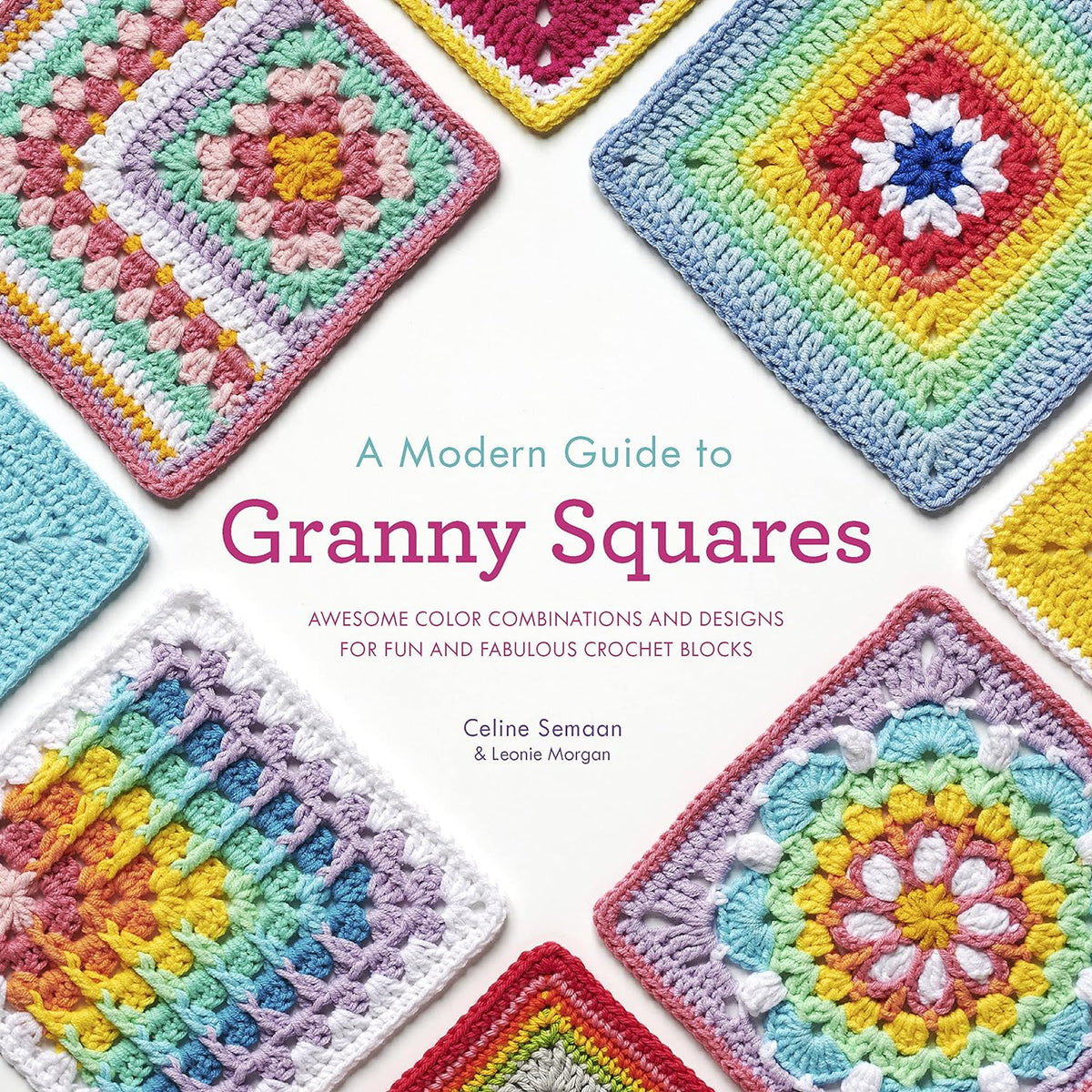 A Modern Guide to Granny Squares By Celine Semaan & Leonie Morgan