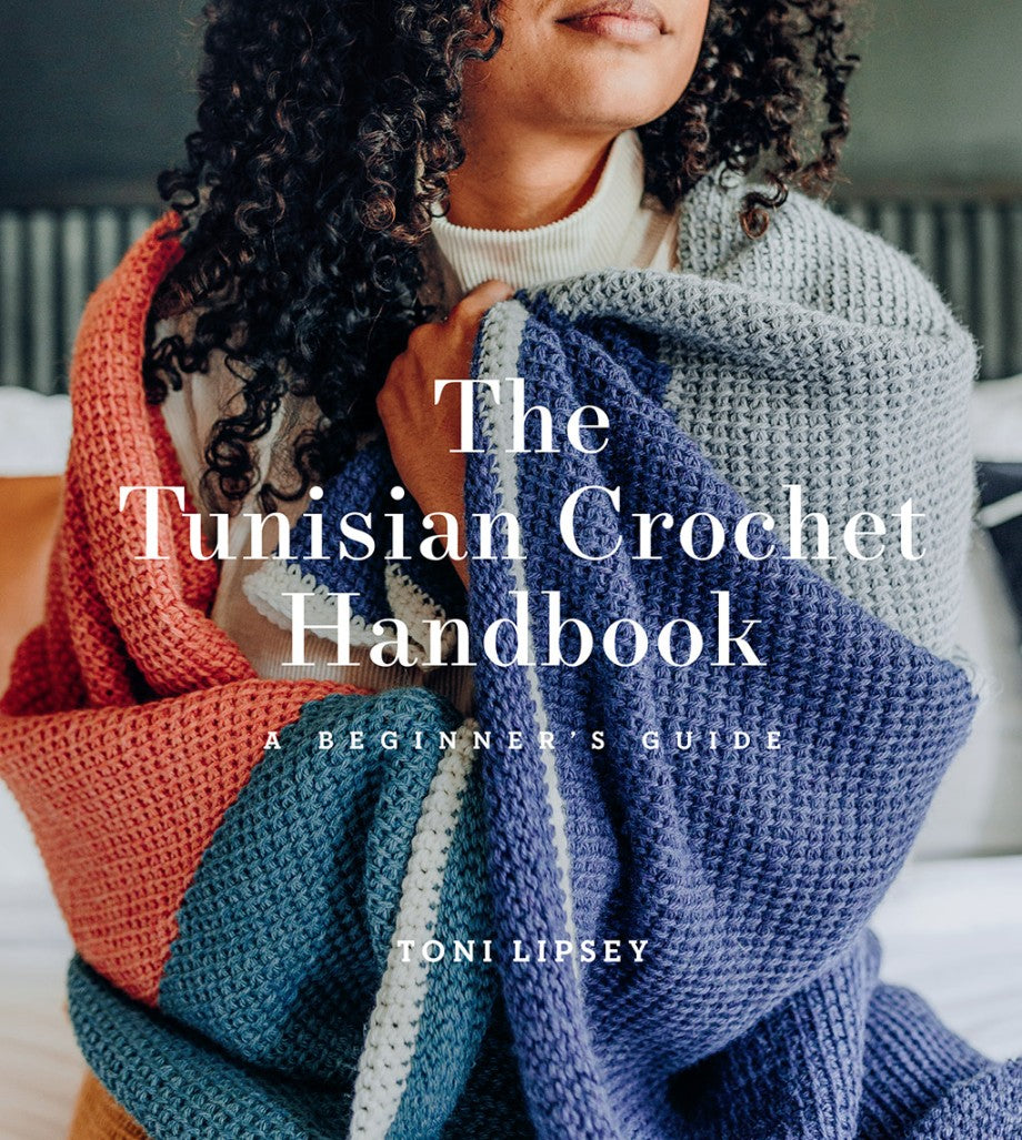 The Tunisian Crochet Handbook: A Beginner’s Guide by Toni Lipsey