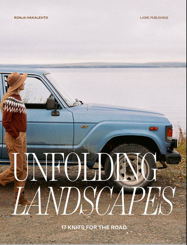 Unfolding Landscapes – 17 Knits for the Road by Ronja Hakalehto